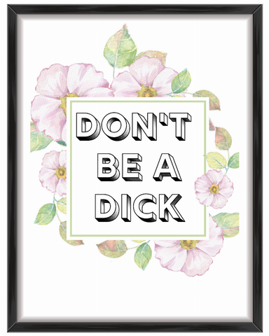 Floral Fuck Off & Don't Be a Dick Wall Art Prints
