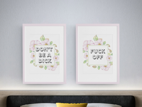 Floral Fuck Off & Don't Be a Dick Wall Art Prints