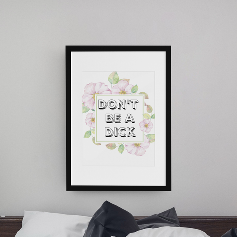 Floral Fuck Off & Don't Be a Dick Wall Art Prints