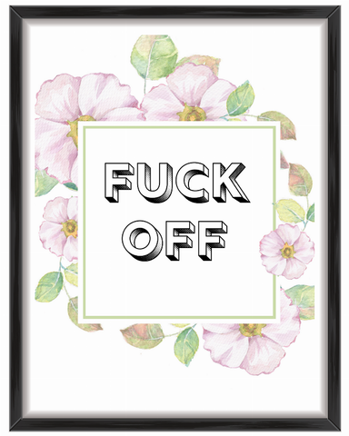 Floral Fuck Off & Don't Be a Dick Wall Art Prints