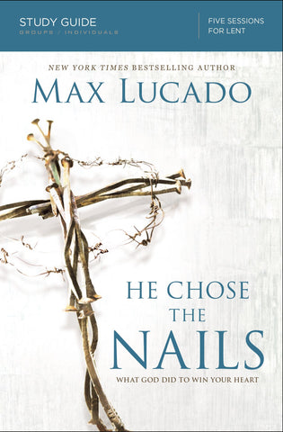 He Chose The Nails Study Guide