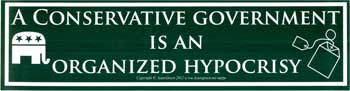 Conservative Government Is An Organized Hypocrisy 11 1/2" X 3"